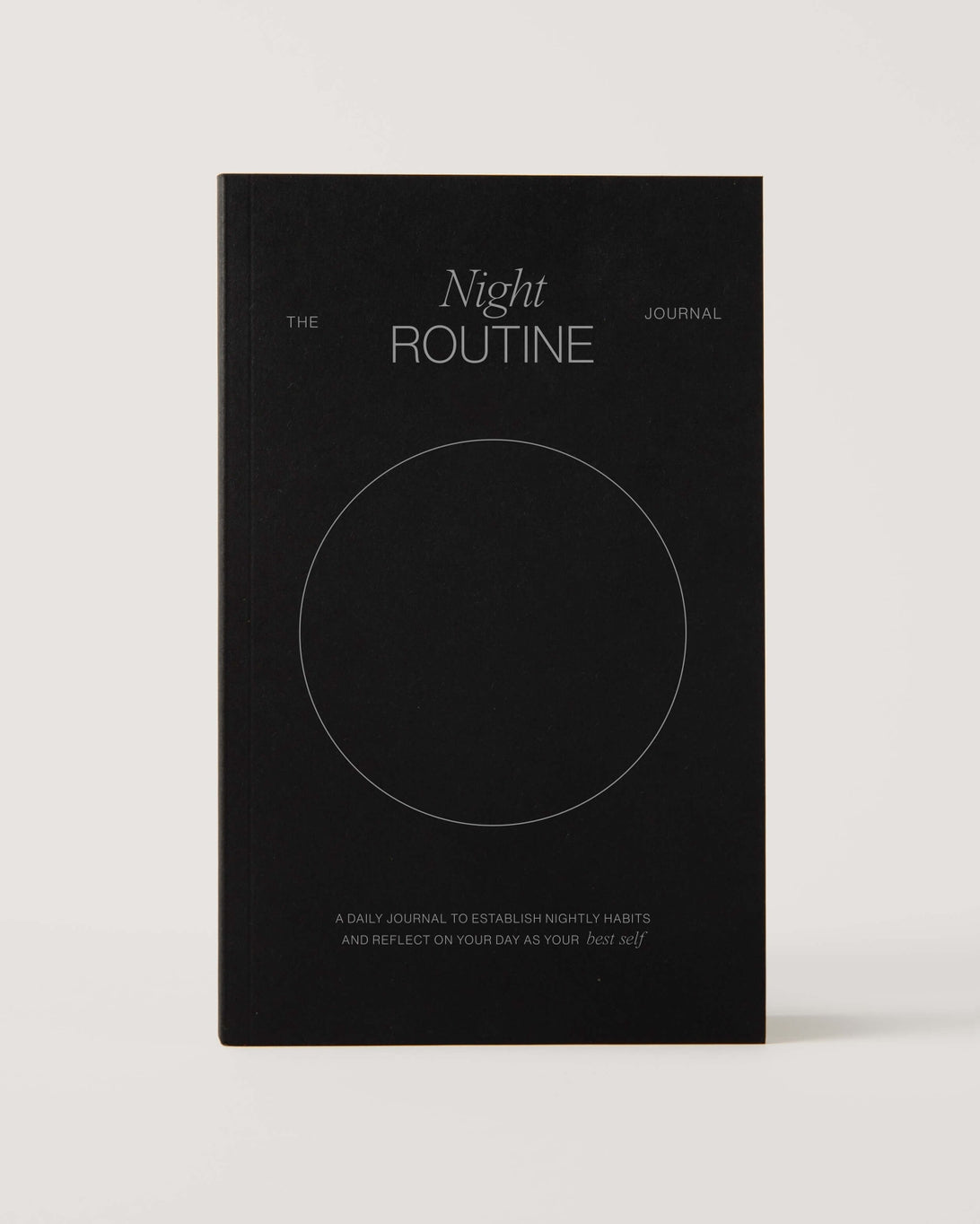 The Night Routine Journal is a space for you to dive deeper into what is important for you to feel your best at the end of each day. 