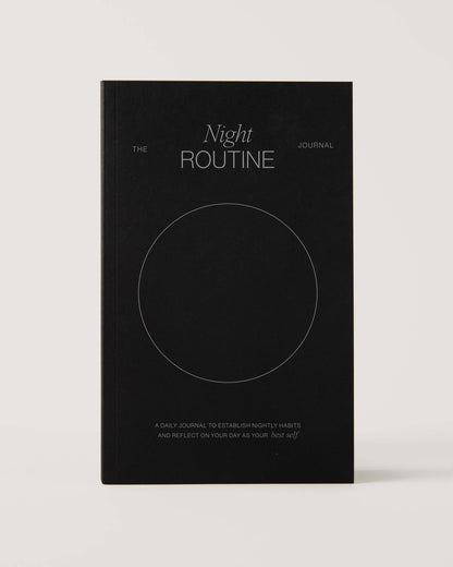 The Night Routine Journal is a space for you to dive deeper into what is important for you to feel your best at the end of each day. 